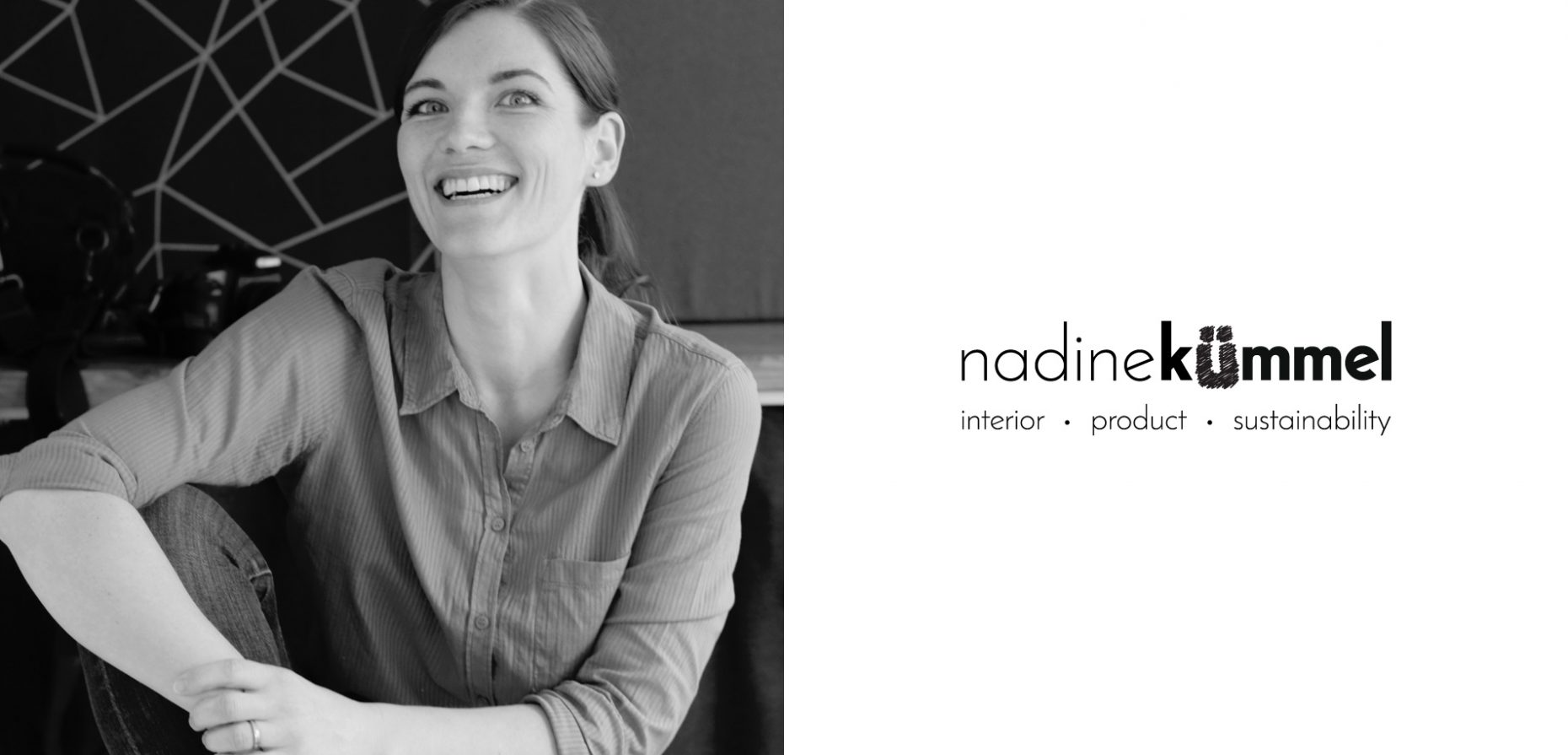 Den Designer-Fragebogen beantwortete diesmal Nadine Kümmel. Die Designerin betreibt ein Design-Studio mit den Schwerpunkten Möbeldesign, Raumkonzepte und Nachhaltigkeit